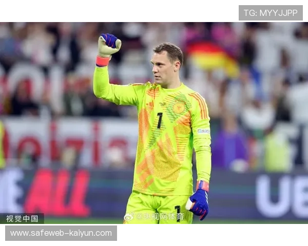 德国门将位置历史性更替 诺伊尔时代结束新秩序建立